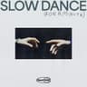 Slow Dance (For A Minute)