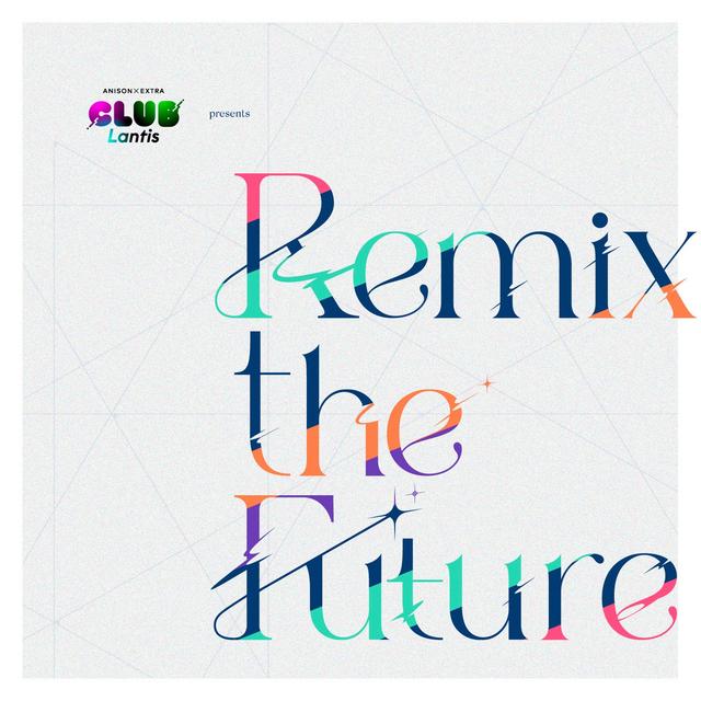 Album cover art for CLUB Lantis presents Remix the Future