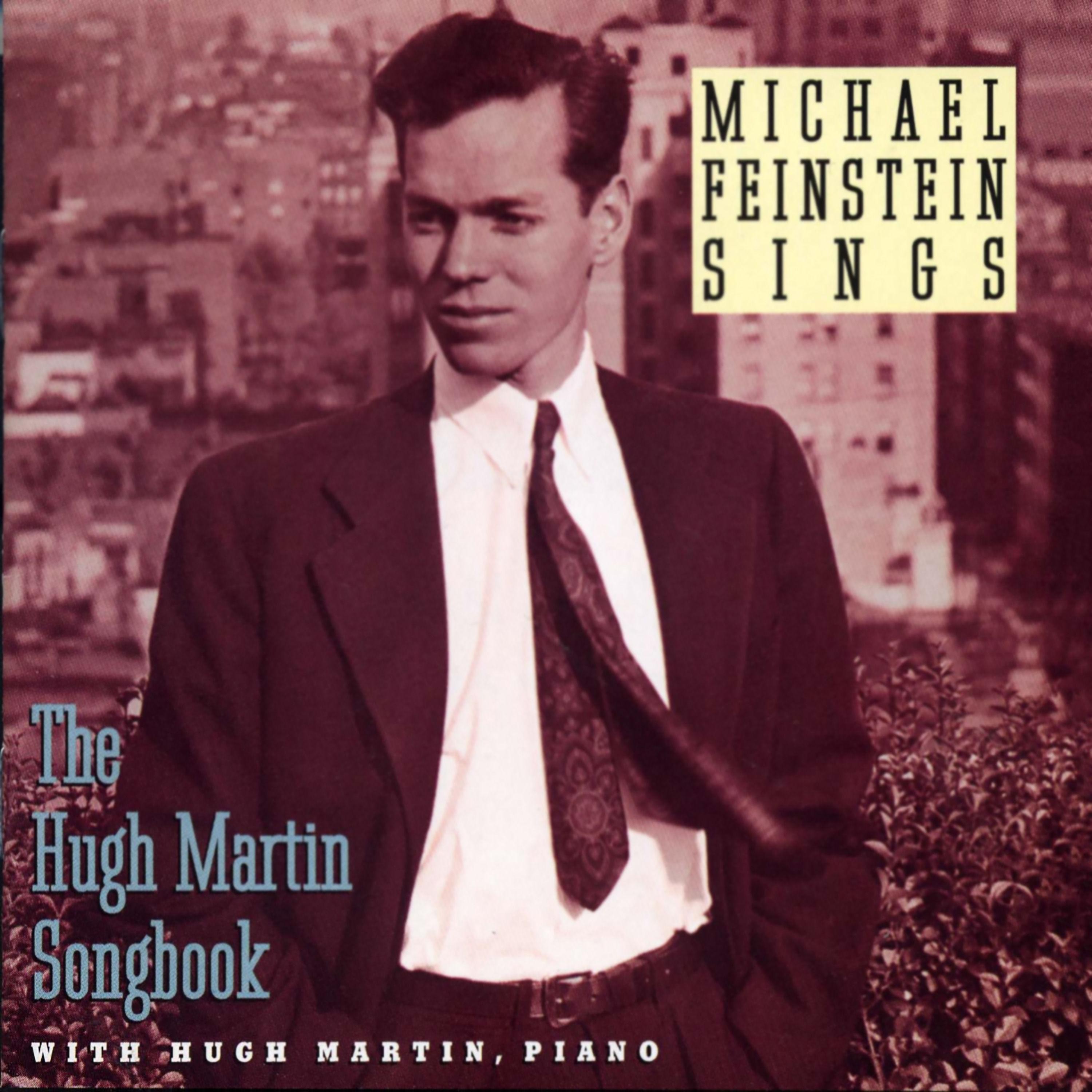 Michael Feinstein Sings The Hugh Martin Songbook