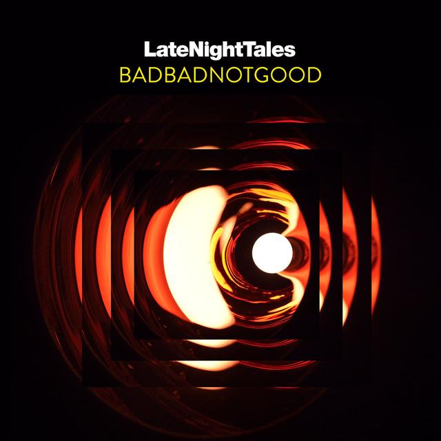 Album cover art for Late Night Tales: Badbadnotgood