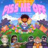 Piss Me Off