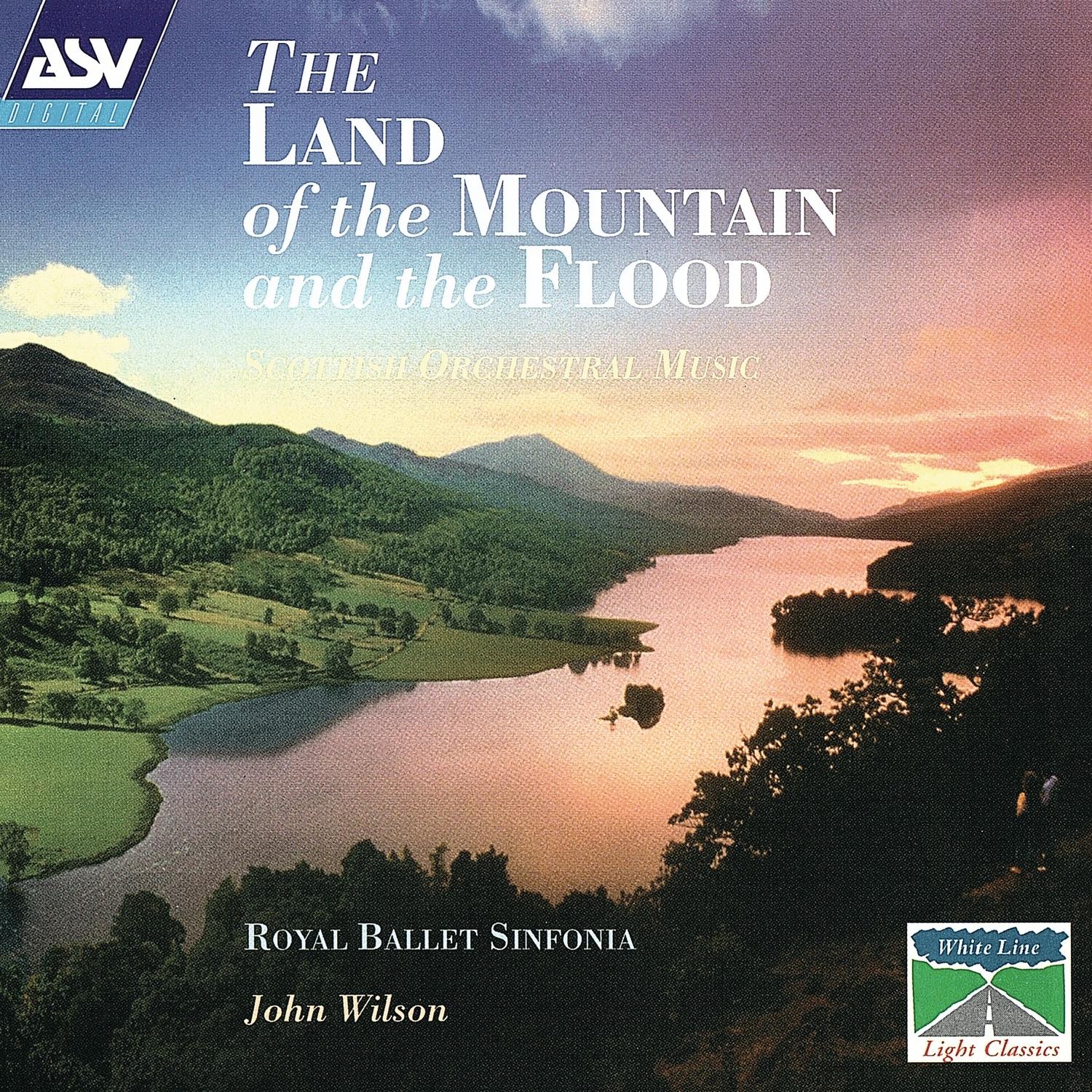 The Land of the Mountain and the Flood - Scottish Orchestral Music