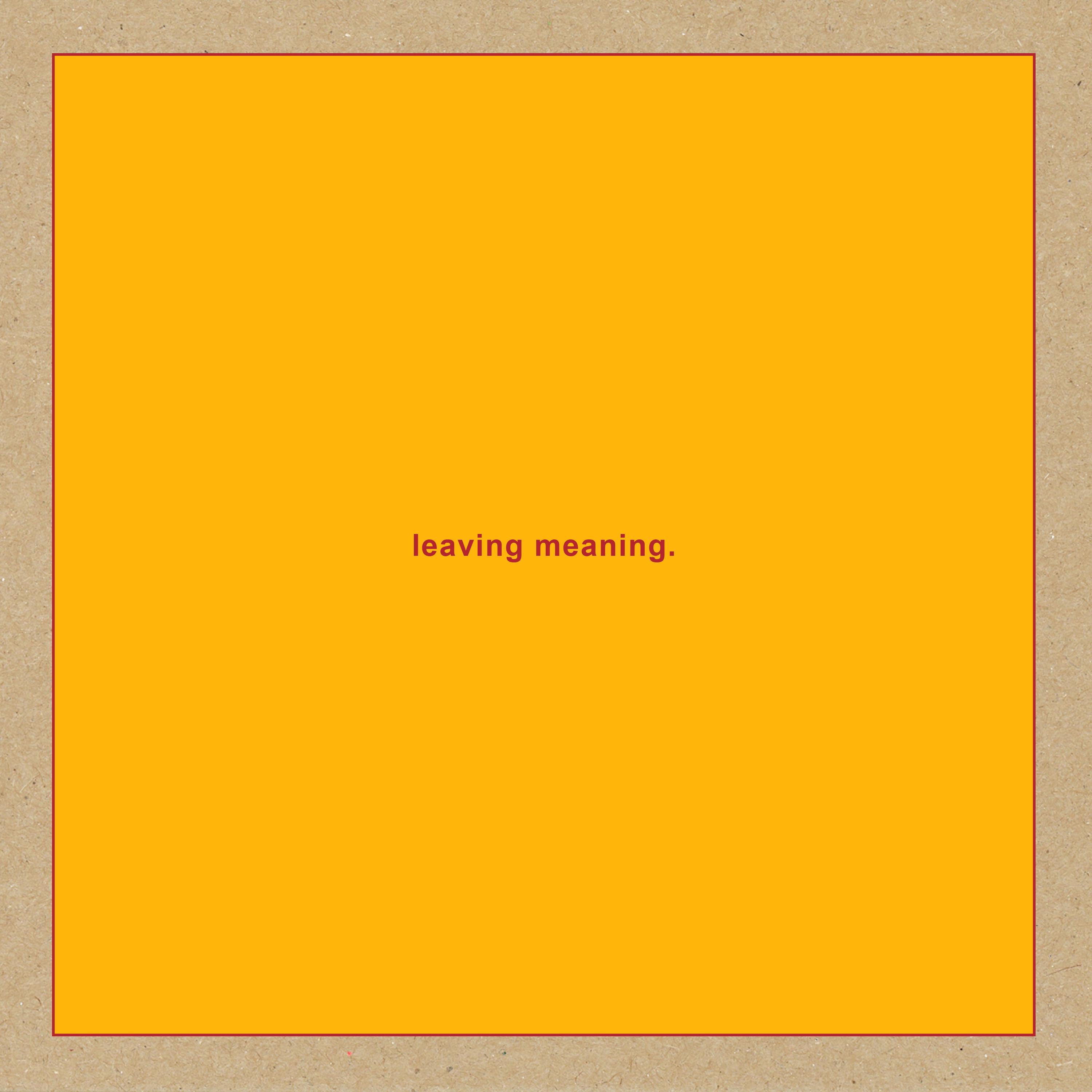 Leaving Meaning.