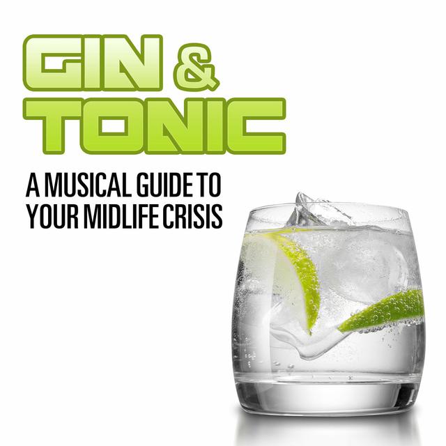 Album cover art for Gin & Tonic: A Musical Guide To Your Midlife Crisis