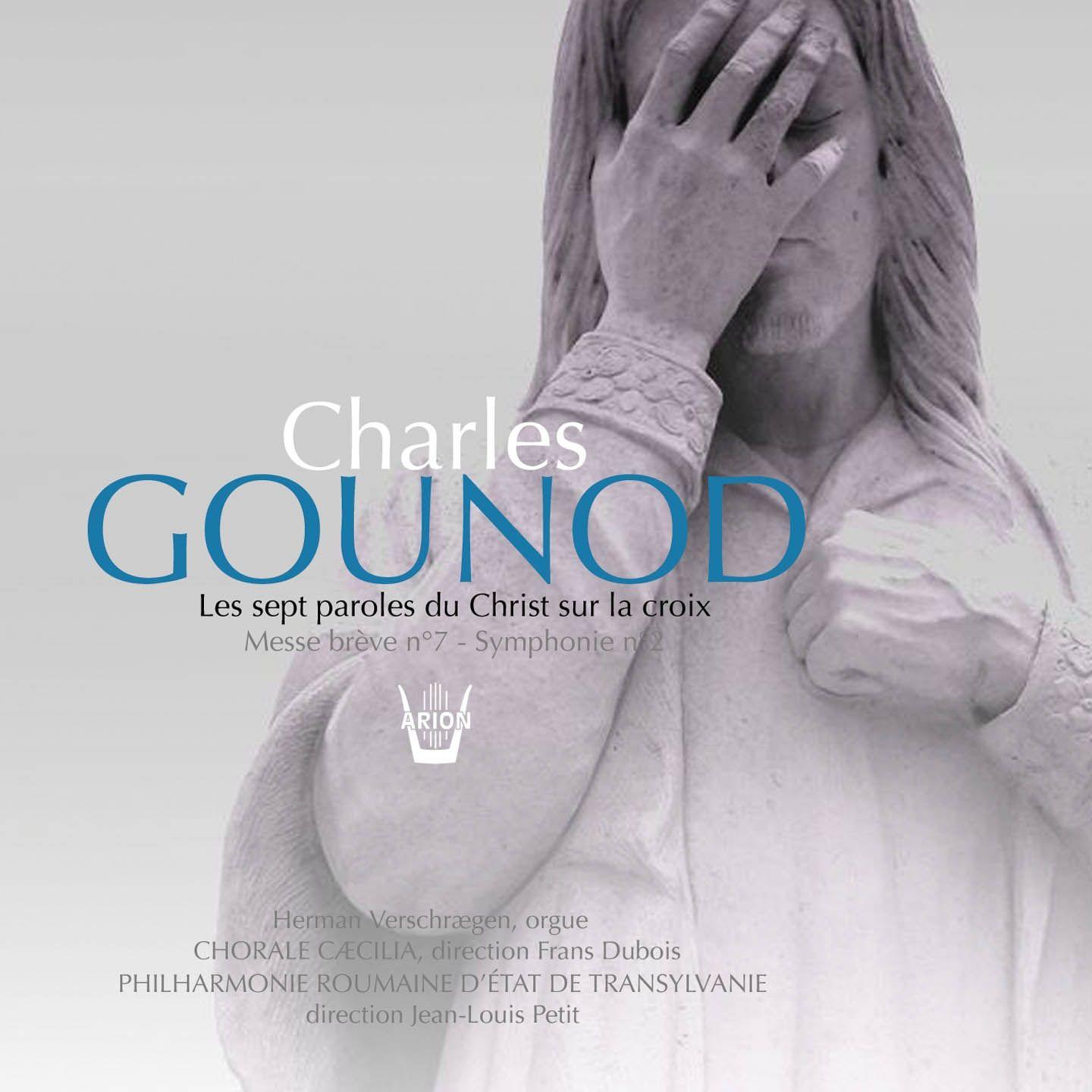 Gounod : Les Sept Paroles Du Christ Sur La Croix - Messe Brève No. 7 Aux Chapelles - Symphonie No. 2