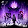 ØVER YØU
