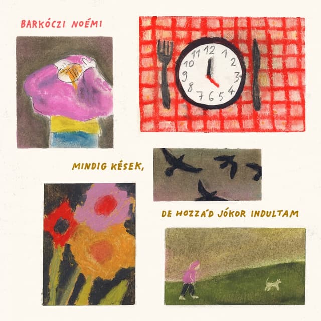 Album cover art for Mindig kések, de hozzád jókor indultam