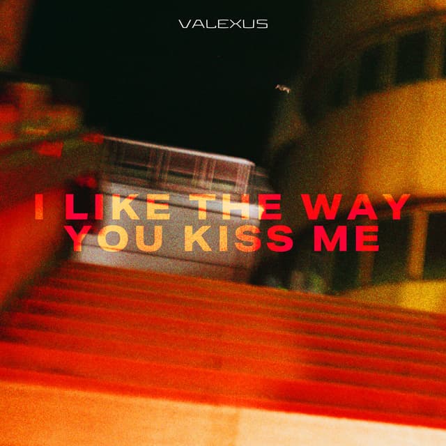 Album cover art for i like the way you kiss me