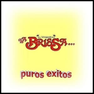 Album cover art for Su Majestad la Brissa Puros Exitos
