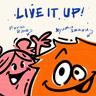 LIVE IT UP!