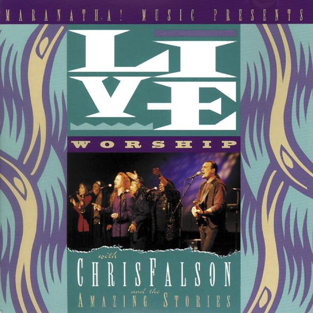 Album cover art for Live Worship With Chris Falson And The Amazing Stories