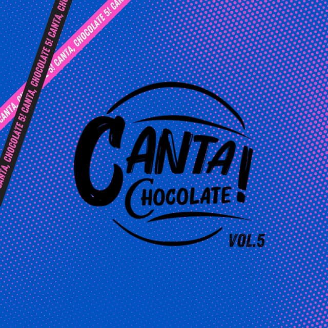 Album cover art for Canta, Chocolate! , Vol. 5
