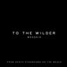 To The Wilder