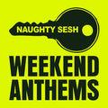 Album cover art for Naughty Sesh - Weekend Anthems