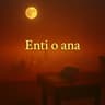 Enti o ana