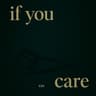 if you care
