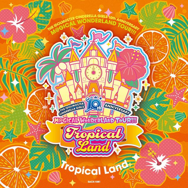 Album cover art for THE IDOLM@STER CINDERELLA GIRLS 10th ANNIVERSARY M@GICAL WONDERLAND TOUR!!! Tropical Land