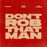 Don't Rob That Man