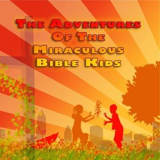 Album cover art for The Adventures Of The Miraculous Bible Kids