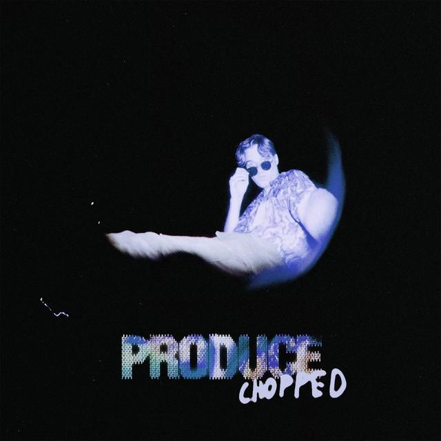 Album cover art for PRODUCE (CHOPPED)