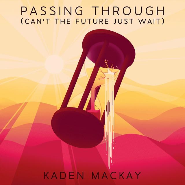 Album cover art for Passing Through (Can't the Future Just Wait)