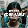 It's not your fault
