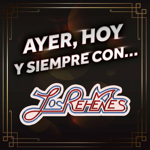 Album cover art for AYER, HOY Y SIEMPRE CON...LOS REHENES