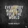Everybody Wants to Rule the World