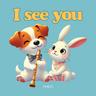 I SEE YOU