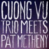 Album cover art for Cuong Vu Trio Meets Pat Metheny