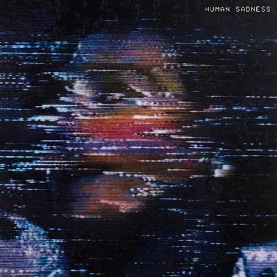 Album cover art for Human Sadness [Explicit]