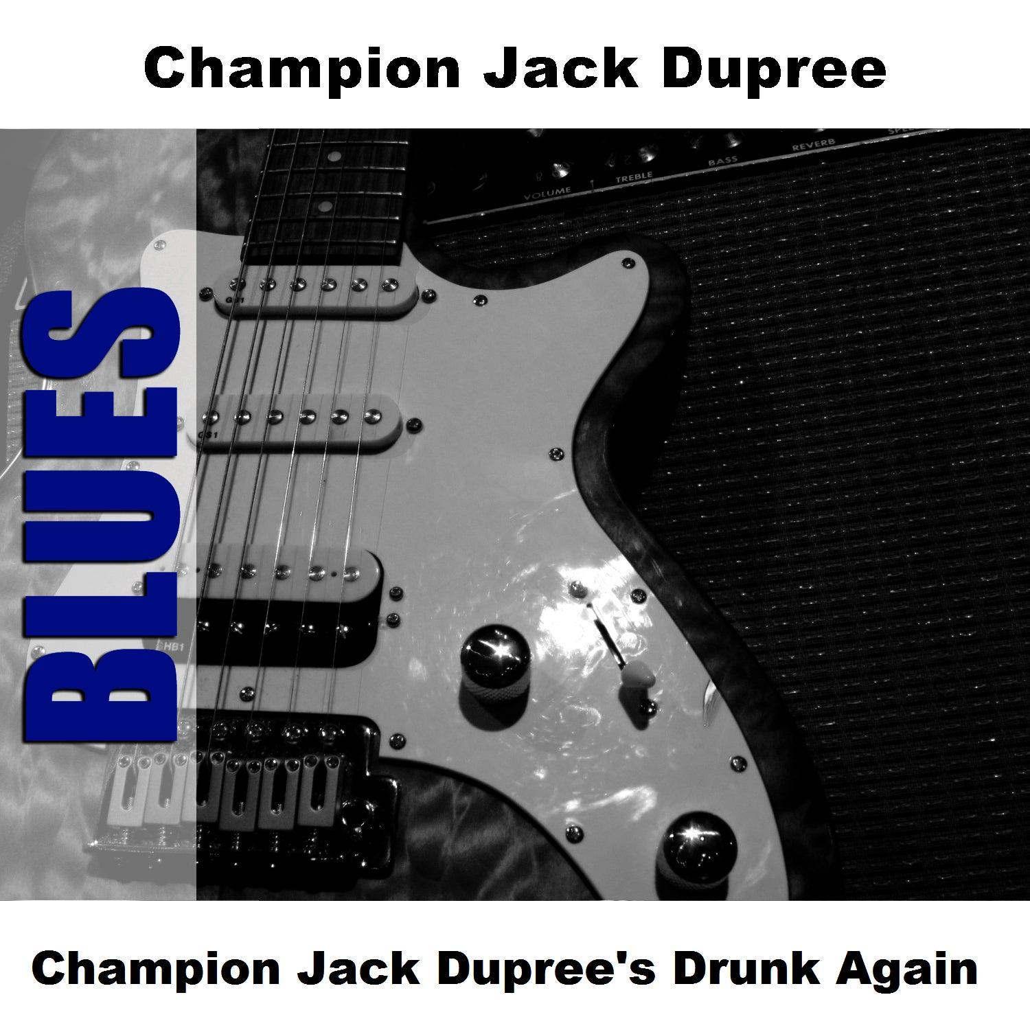 Champion Jack Dupree's Drunk Again