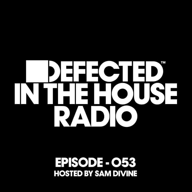Album cover art for Defected in the House Radio Show Episode 053