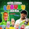 Oh Pai, Compra Labubu pra Mim