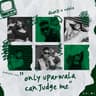 Only Uparwala Can Judge Me