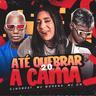 Até Quebrar a Cama 2.0 (Ate Quebrar a Cama 2.0)
