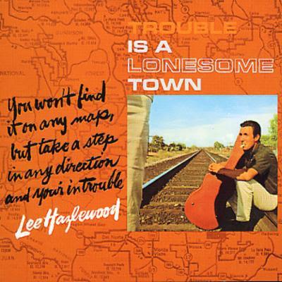Trouble Is A Lonesome Town