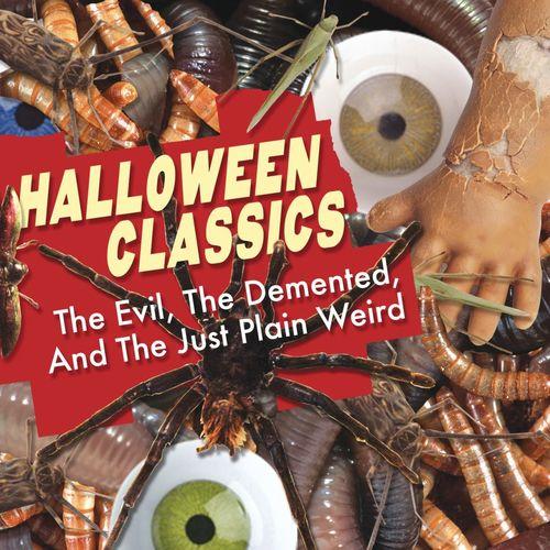 Album cover art for Halloween Classics: The Evil, The Demented, And The Just Plain Weird