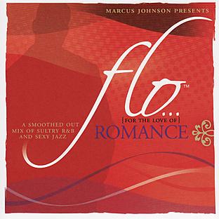 Flo (for The Love Of)--Romance: A Smoothed Out Mix Of Sultry R&b And Sexy Jazz For That Special Time Of Night