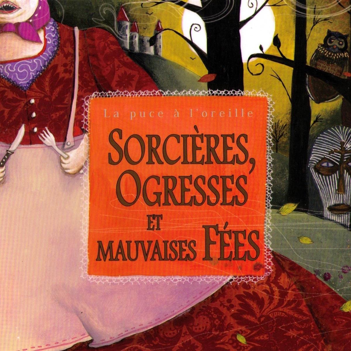 Sorcières, ogresses et mauvaises fées