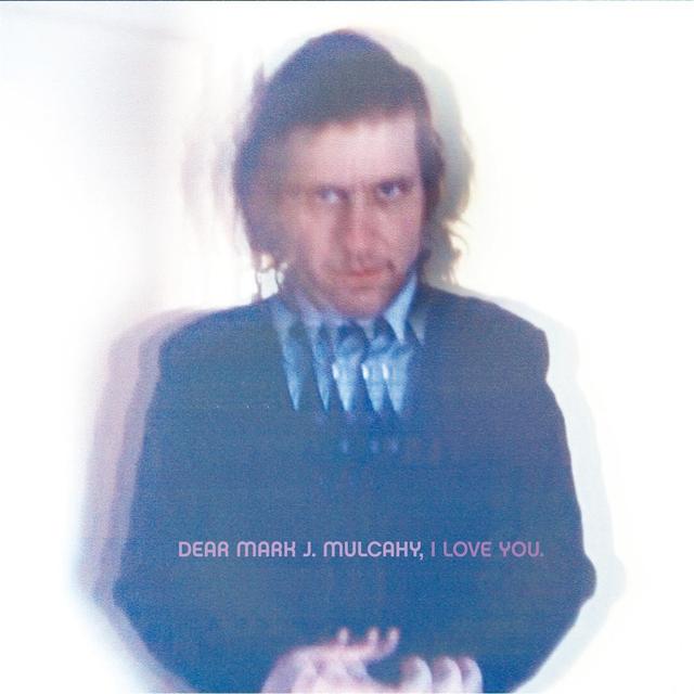 Album cover art for Dear J. Mulcahy, I Love You