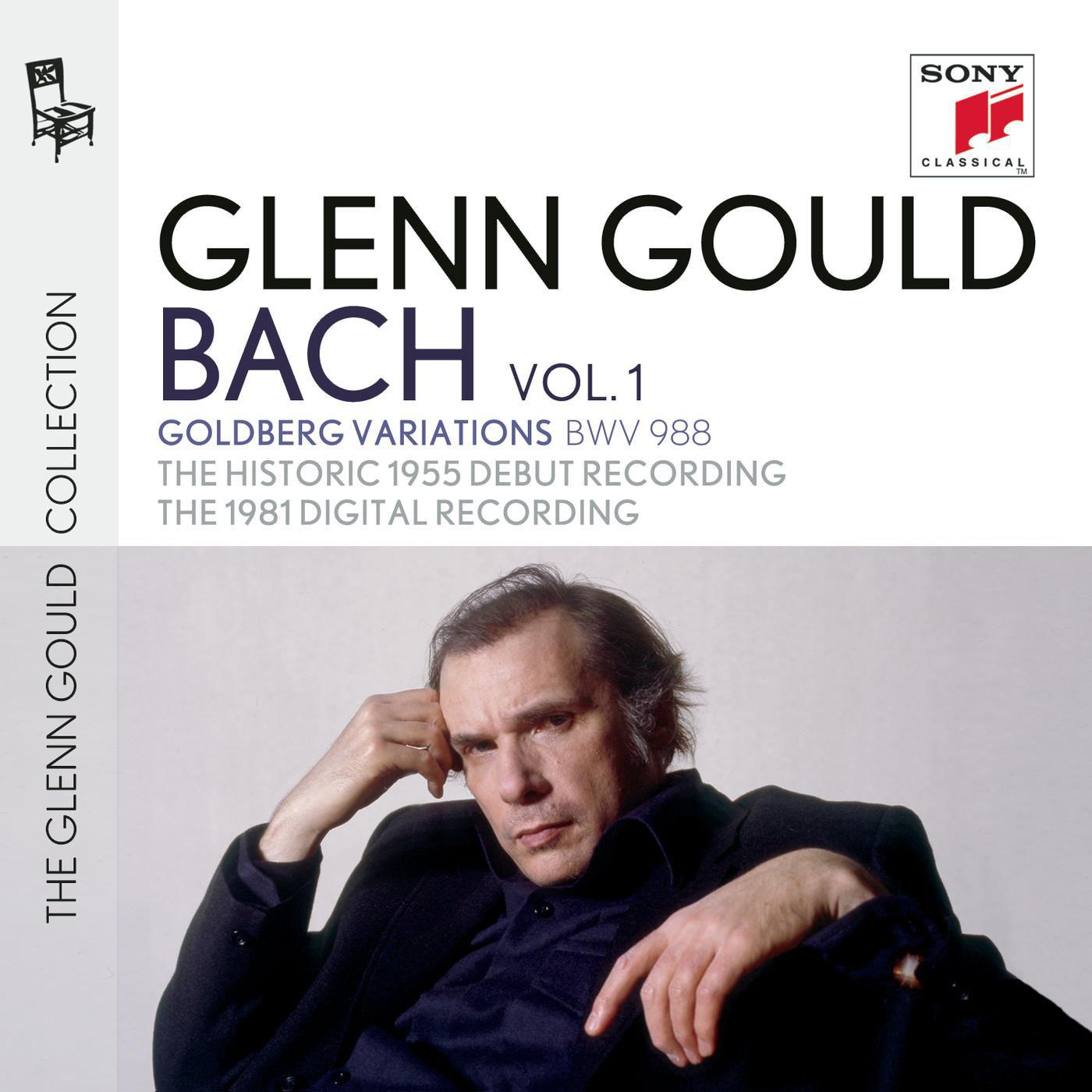 Glenn Gould plays Bach: Goldberg Variations BWV 988 - The Historic 1955 Debut Recording; The 1981 Digital Recording