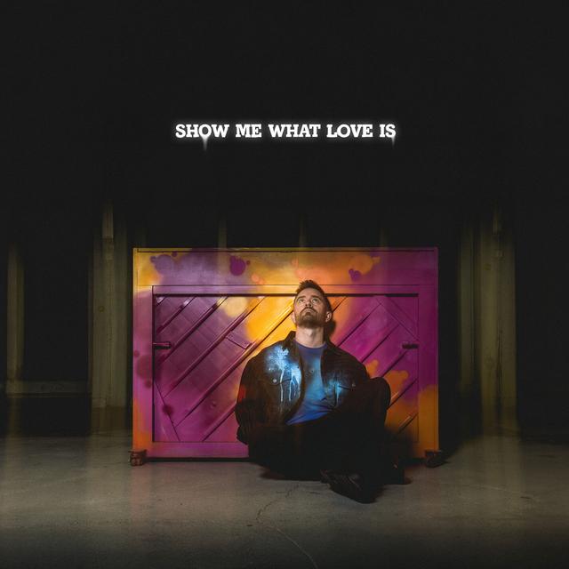 Album cover art for Show Me What Love Is