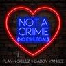 Not A Crime (No Es Ilegal)