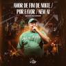 Amor de Fim de Noite / Por Favor / Nem Aí (Amor de Fim de Noite / Por Favor / Nem Ai)