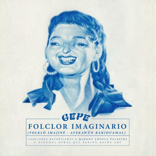 Album cover art for Folclor Imaginario (Canciones Recopiladas por Margot Loyola Palacios y Algunas Otras Que Parten Desde Ahí)