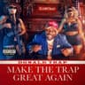 Make the Trap Great Again