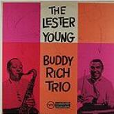 Album cover art for The Lester Young - Buddy Rich Trio