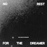 no rest for the dreamer
