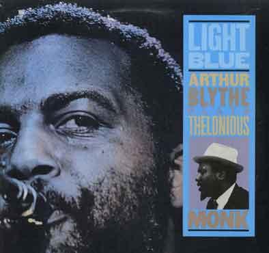 Light Blue - Arthur Blythe Plays Thelonious Monk